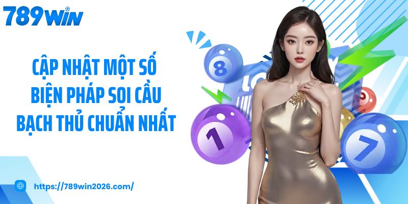 Cập nhật một số biện pháp soi cầu bạch thủ chuẩn nhất 