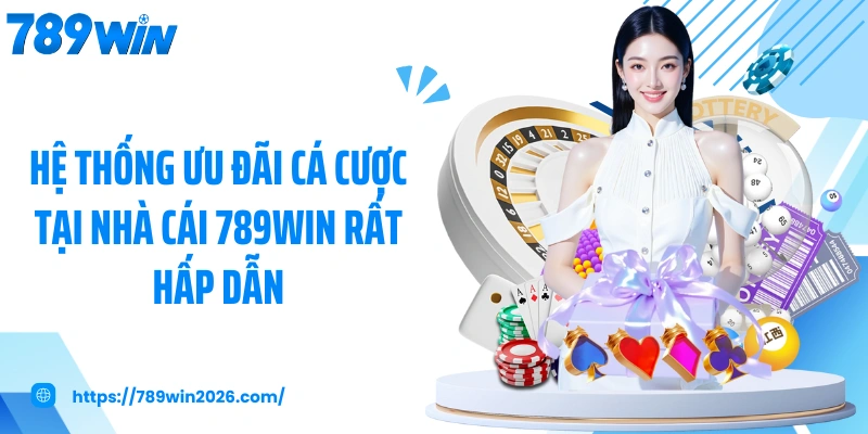 Hệ thống ưu đãi cá cược tại nhà cái 789WIN rất hấp dẫn