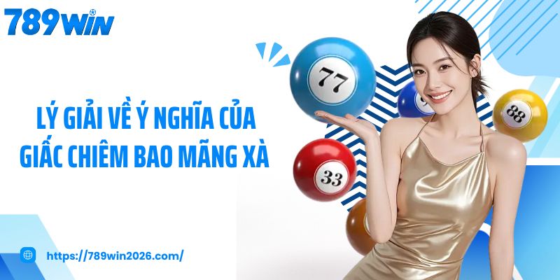 Lý giải về ý nghĩa của giấc chiêm bao mãng xà 